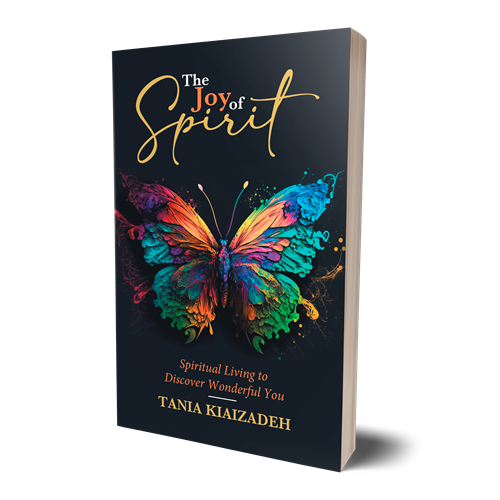 The Joy of Spirit Spiritual Living to Discover Wonderful You by Tania Kiaizadeh